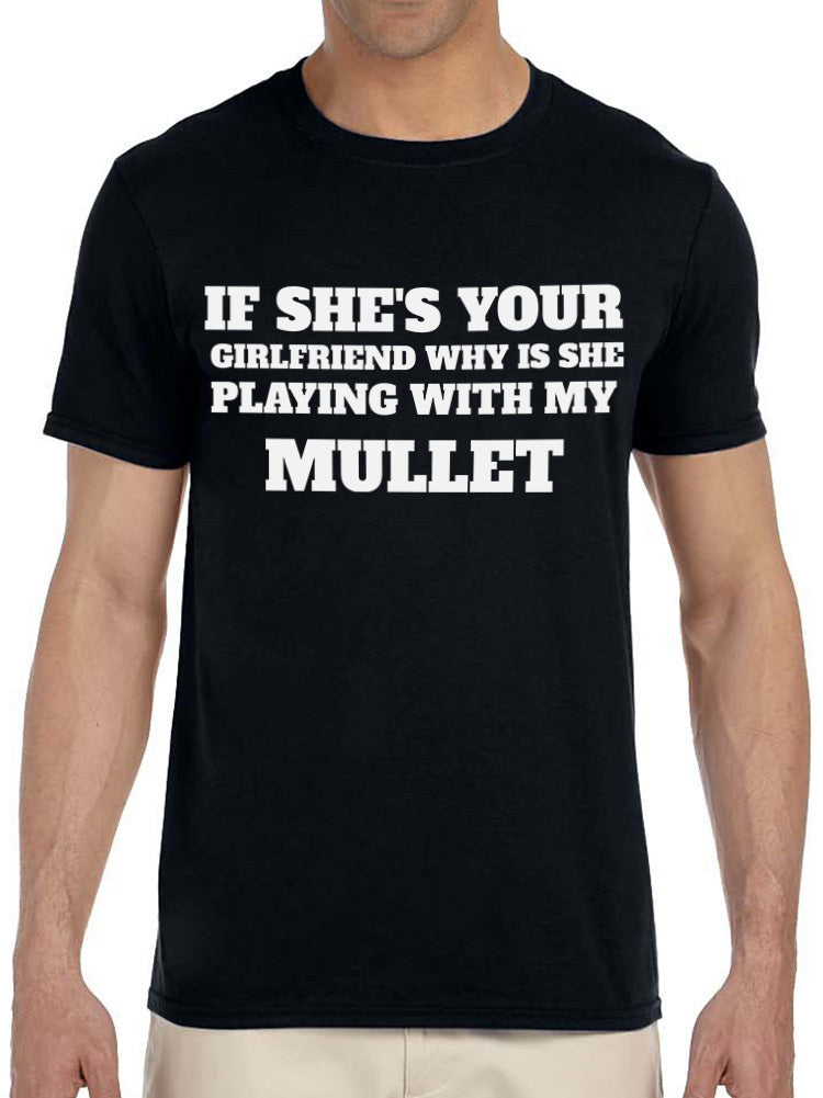 If She's Your Girlfriend Why is She Playing with My Mullet Shirt XL